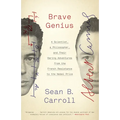 Brave Genius: A Scientist, a Philosopher, and Their Daring Adventures from the French Resistance to the Nobel Prize