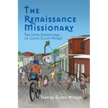 The Renaissance Missionary: The faith adventures of Glenn Elliot Hickey