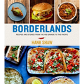 Borderlands: Recipes and Stories from the Rio Grande to the Pacific