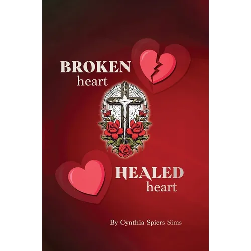 Broken Heart, Healed Heart