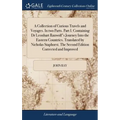 A Collection of Curious Travels and Voyages. In two Parts. Part I. Containing Dr Leonhart Rauwolf's Journey Into the Eastern Countries. Translated by