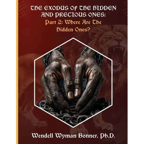 The Exodus of The Hidden and Precious Ones: PART 2: Where Are The Hidden Ones?