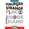 Guidebook to Haunted & Strange Places in Rhode Island and Surrounds