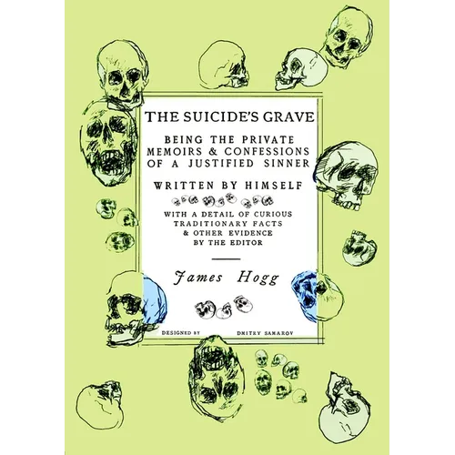 The Suicide's Grave: Being the Private Memoirs & Confessions of a Justified Sinner: Designed by Dmitry Samarov