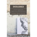 Overlooked: Counselor Insights for the Unspoken Issues in Black American Life