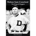 Wahoo Sam Crawford: The King of Sluggers