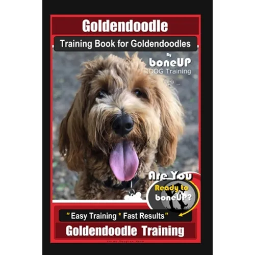 Goldendoodle Training Book for Goldendoodles By BoneUP DOG Training, Are You Ready to Bone Up? Easy Training * Fast Results, Goldendoodle Training