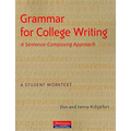 Grammar for College Writing: A Sentence-Composing Approach: A Student Worktext