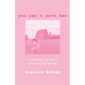 You Can't Save Her