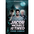 Jacob Michaels Is Tired