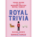 Royal Trivia: Your Guide to the Modern British Royal Family