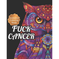 Fuck Cancer: Meditation Coloring Book, More 50 Design Wonderful Animals, An Adult Coloring Book for Cancer patients, Relaxing, Medi