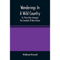 Wanderings In A Wild Country: Or, Three Years Amongst The Cannibals Of New Britain