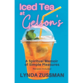 ICED TEA at GELSON'S: A Spiritual Memoir of Simple Pleasures