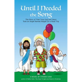 Until I Needed the Song: The Story of That Time God and Jesus Took an Angel Named Abigail On a Road Trip
