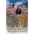 What We Take: Memories of an Outdoor Biologist