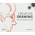 Creative Drawing: 100 Tips to Expand Your Talent
