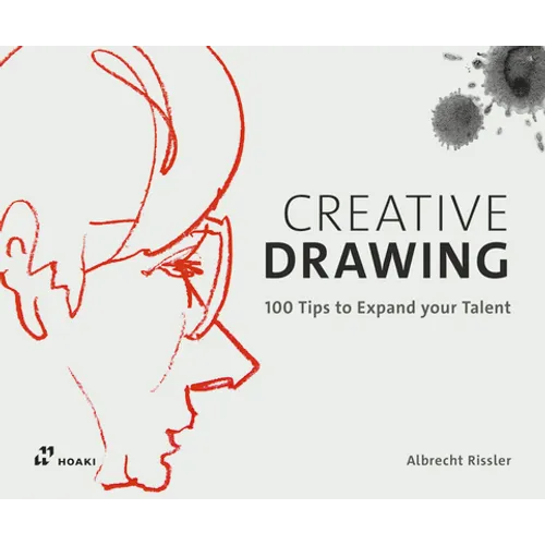 Creative Drawing: 100 Tips to Expand Your Talent