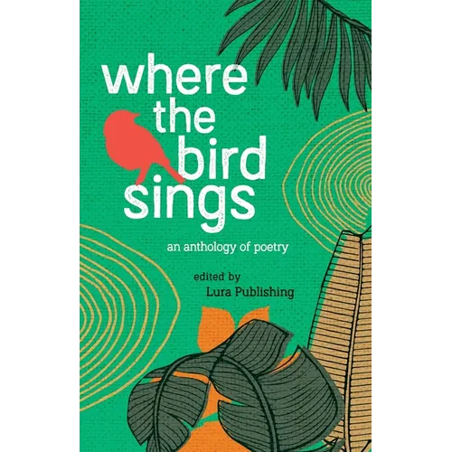 Where The Birds Sings - Onde canta o sabiá: A Bilingual Anthology