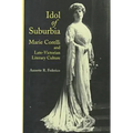 Idol of Suburbia: Marie Corelli and Late-Victorian Literary Culture