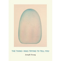 The Thing I Was Trying to Tell You