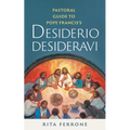Pastoral Guide to Pope Francis's Desiderio Desideravi