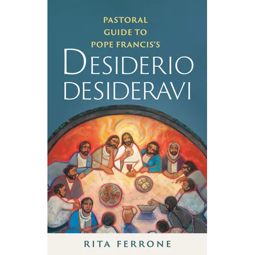 Pastoral Guide to Pope Francis's Desiderio Desideravi