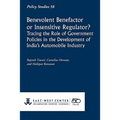 Benevolent Benefactor or Insensitive Regulator? Tracing the Role of Government Policies in the Development of India's Automobile Industry