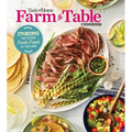 Taste of Home Farm to Table Cookbook: 279 Recipes That Make the Most of the Season's Freshest Foods - All Year Long!