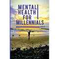 Mental Health For Millennials Volume 5 On Resiliency