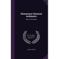 Elementary Chemical Arithmetic: With 1100 Problems
