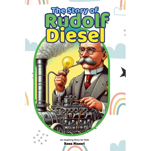 The Story of Rudolf Diesel: An Inspiring Story for Kids