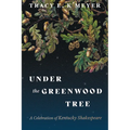 Under the Greenwood Tree: A Celebration of Kentucky Shakespeare