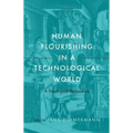 Human Flourishing in a Technological World: A Theological Perspective