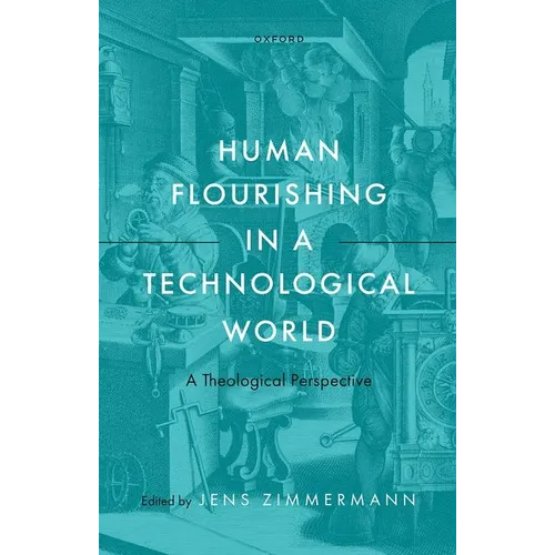 Human Flourishing in a Technological World: A Theological Perspective