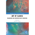 Art of Illness: Malingering and Inventing Health Conditions