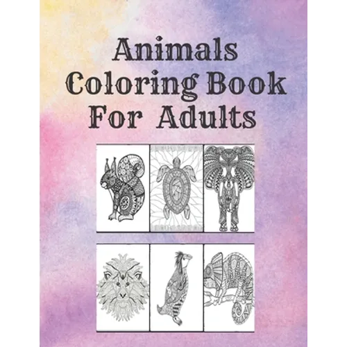 Animals Coloring Book For Adults: Stress Relieving Animal Designs to Color, Relax and Unwind