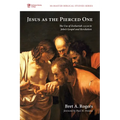 Jesus as the Pierced One: The Use of Zechariah 12:10 in John's Gospel and Revelation