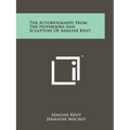 The Autobiography from the Notebooks and Sculpture of Adaline Kent