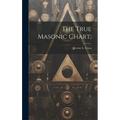 The True Masonic Chart;