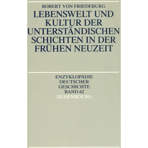Lebenswelt Und Kultur Der Unterständischen Schichten in Der Frühen Neuzeit