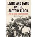 Living and Dying on the Factory Floor: From the Outside in and the Inside Out