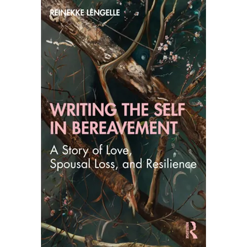 Writing the Self in Bereavement: A Story of Love, Spousal Loss, and Resilience