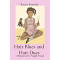 Hair Blues and Hair Dues: Memoirs of a Nappy Head
