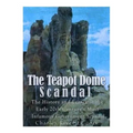 The Teapot Dome Scandal: The History and Legacy of the Early 20th Century's Most Infamous Government Scandal