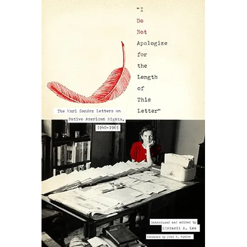 I Do Not Apologize for the Length of This Letter: The Mari Sandoz Letters on Native American Rights, 1940-1965
