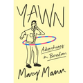 Yawn: Adventures in Boredom