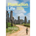 Plantation Life: Corporate Occupation in Indonesia's Oil Palm Zone