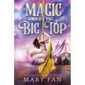 Magic Under the Big Top: A Circus Anthology