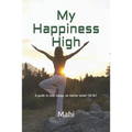 My Happiness High: A guide to stay happy, no matter what! (Black and White)